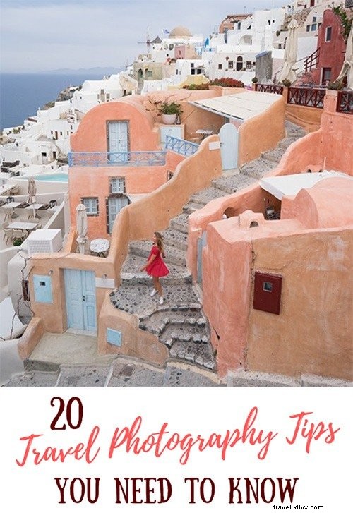 旅行写真で知っておきたい20の必須テクニック