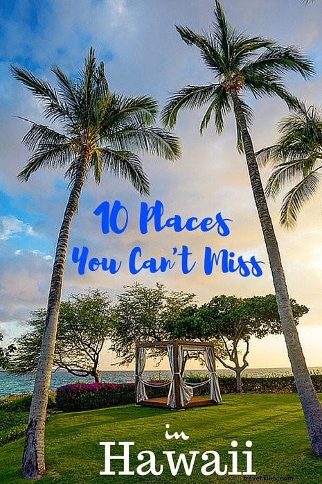 ハワイで絶対に行くべき10のベストスポット(宿泊先ガイド付き)